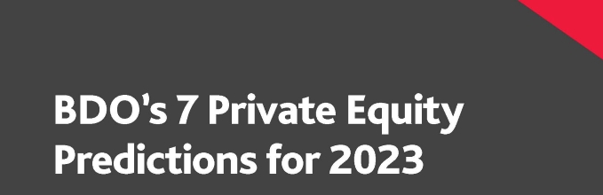 7 Private Equity Predictions for 2023, BDO Insights